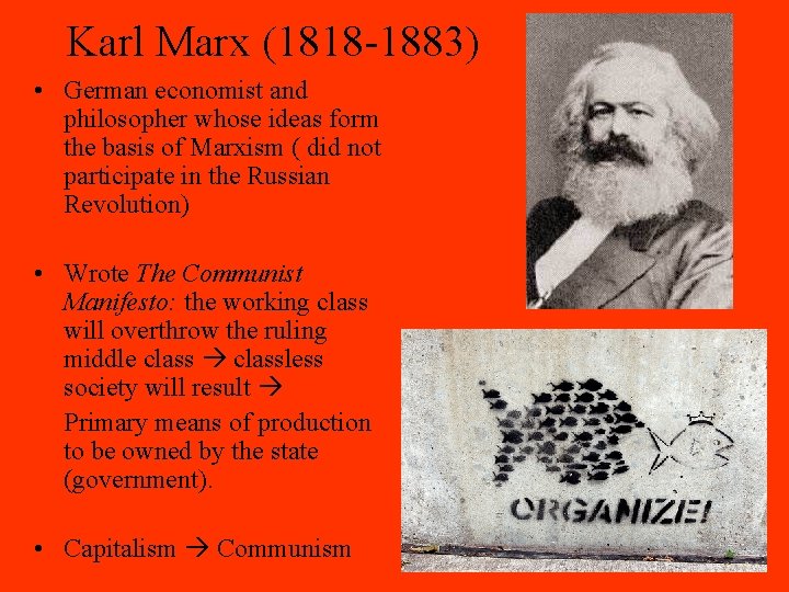 Karl Marx (1818 -1883) • German economist and philosopher whose ideas form the basis