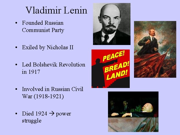 Vladimir Lenin • Founded Russian Communist Party • Exiled by Nicholas II • Led