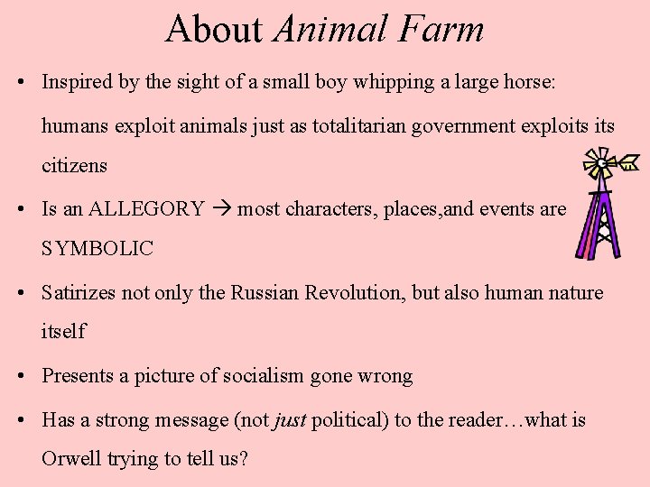 About Animal Farm • Inspired by the sight of a small boy whipping a