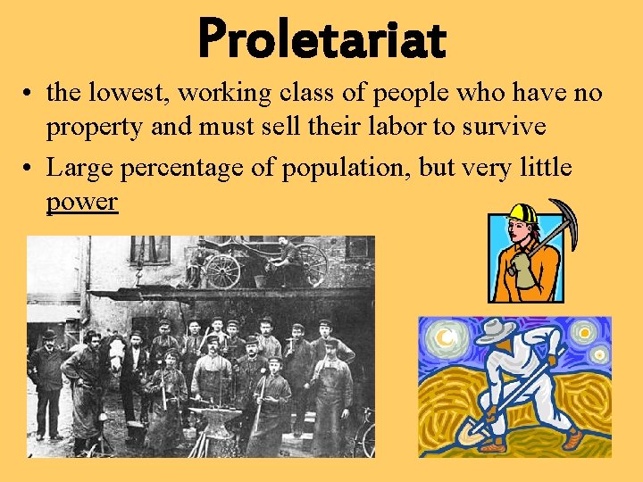 Proletariat • the lowest, working class of people who have no property and must