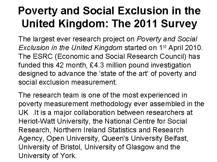 Poverty and Social Exclusion in the United Kingdom: The 2011 Survey The largest ever