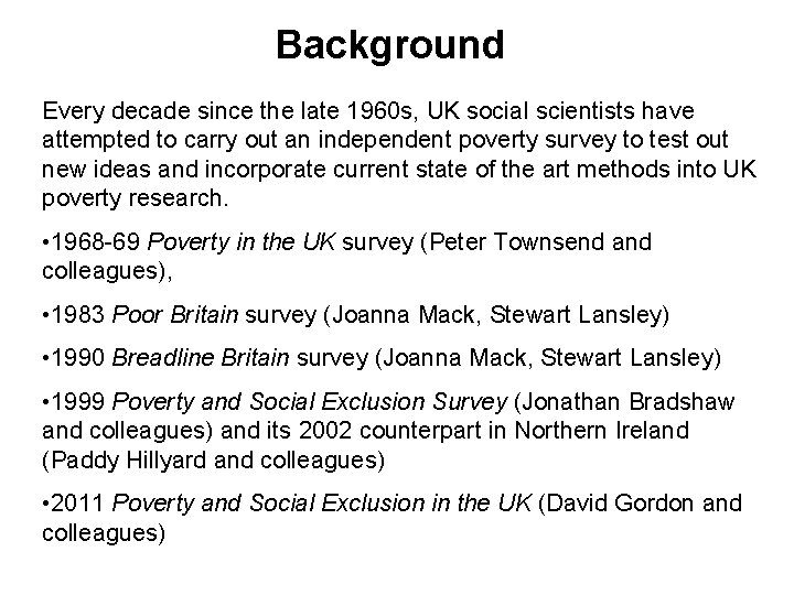 Background Every decade since the late 1960 s, UK social scientists have attempted to