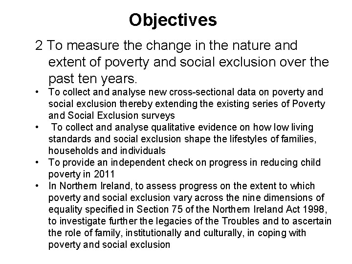 Objectives 2 To measure the change in the nature and extent of poverty and