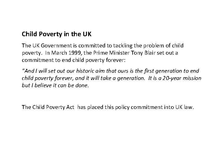 Child Poverty in the UK The UK Government is committed to tackling the problem