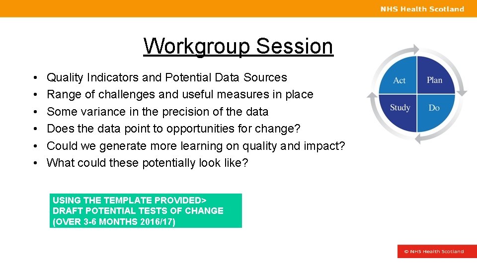 Workgroup Session • • • Quality Indicators and Potential Data Sources Range of challenges