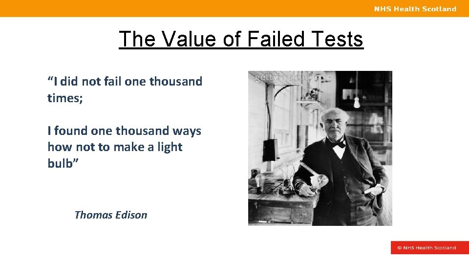 The Value of Failed Tests “I did not fail one thousand times; I found
