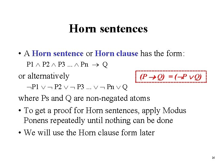Horn sentences • A Horn sentence or Horn clause has the form: P 1