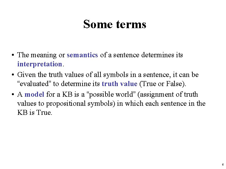 Some terms • The meaning or semantics of a sentence determines its interpretation. •