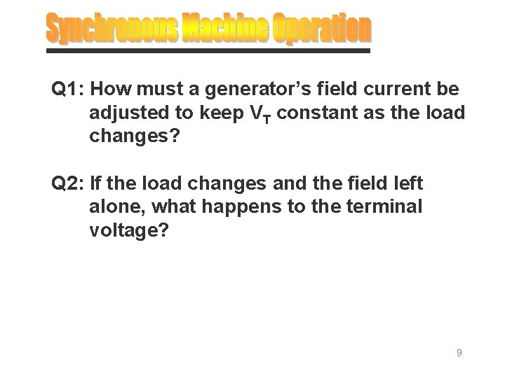 Q 1: How must a generator’s field current be adjusted to keep VT constant