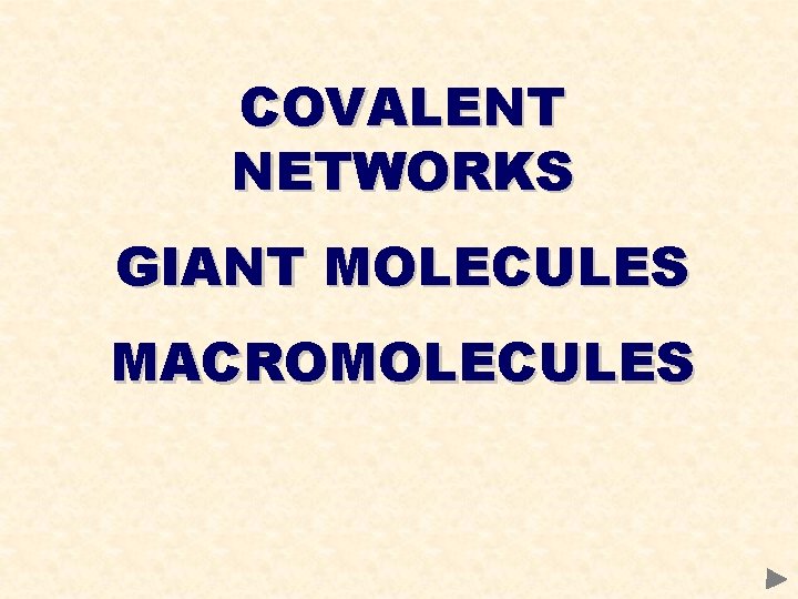 COVALENT NETWORKS GIANT MOLECULES MACROMOLECULES 