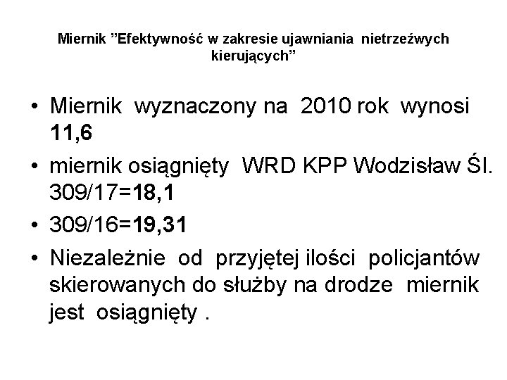 Miernik ”Efektywność w zakresie ujawniania nietrzeźwych kierujących” • Miernik wyznaczony na 2010 rok wynosi