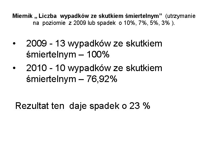 Miernik „ Liczba wypadków ze skutkiem śmiertelnym” (utrzymanie na poziomie z 2009 lub spadek