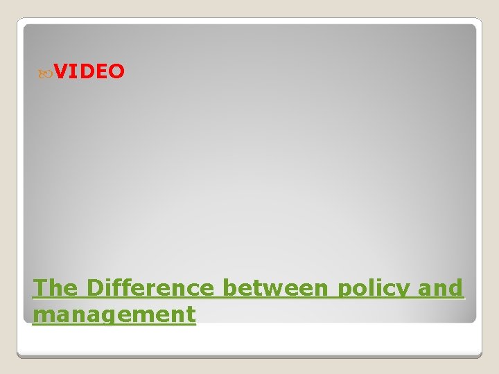  VIDEO The Difference between policy and management 