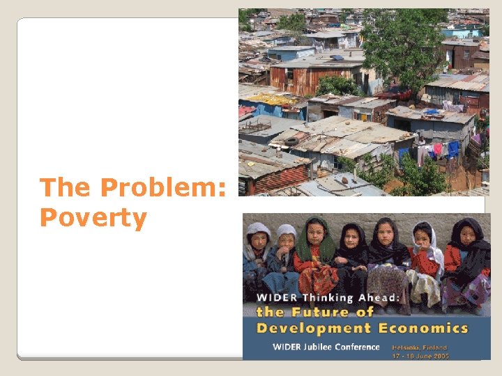 The Problem: Poverty 