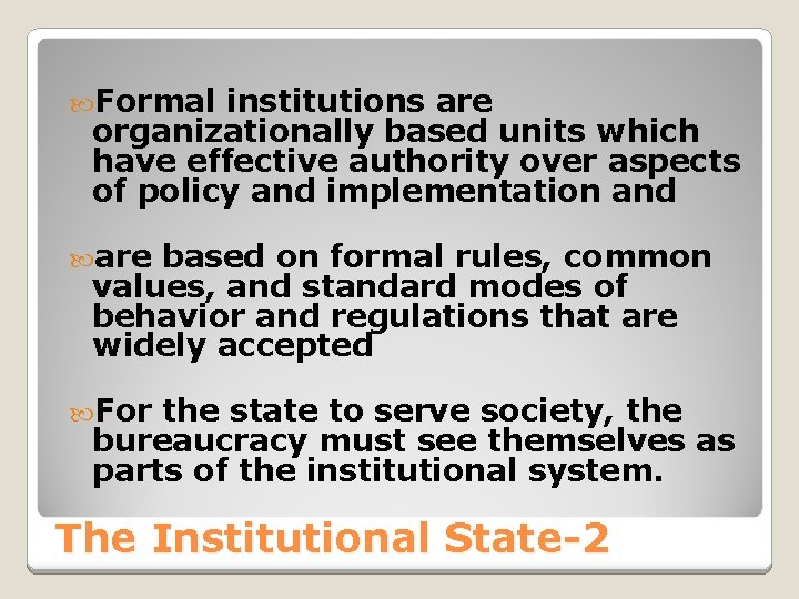  Formal institutions are organizationally based units which have effective authority over aspects of