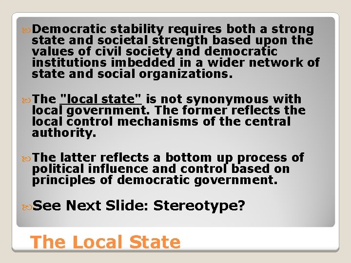  Democratic stability requires both a strong state and societal strength based upon the