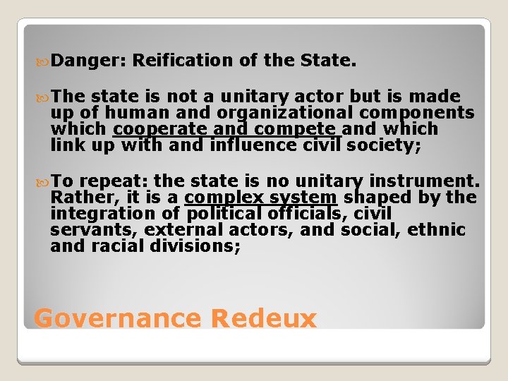  Danger: Reification of the State. The state is not a unitary actor but