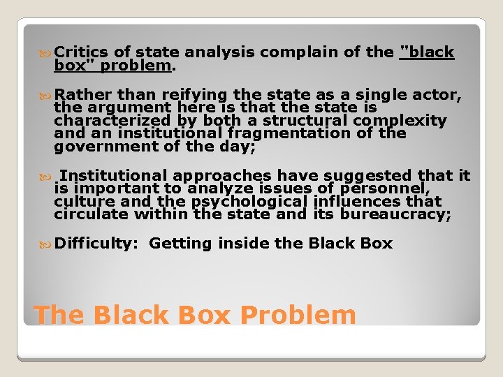  Critics of state analysis complain of the "black box" problem. Rather than reifying