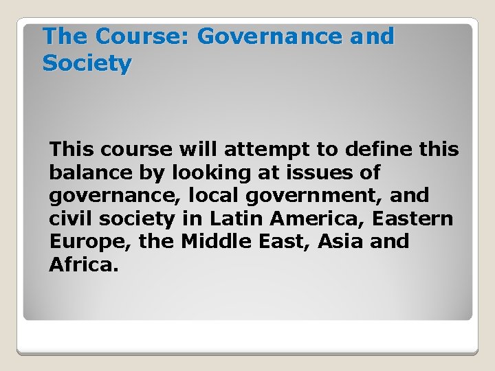 The Course: Governance and Society This course will attempt to define this balance by