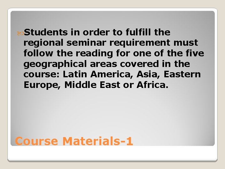  Students in order to fulfill the regional seminar requirement must follow the reading