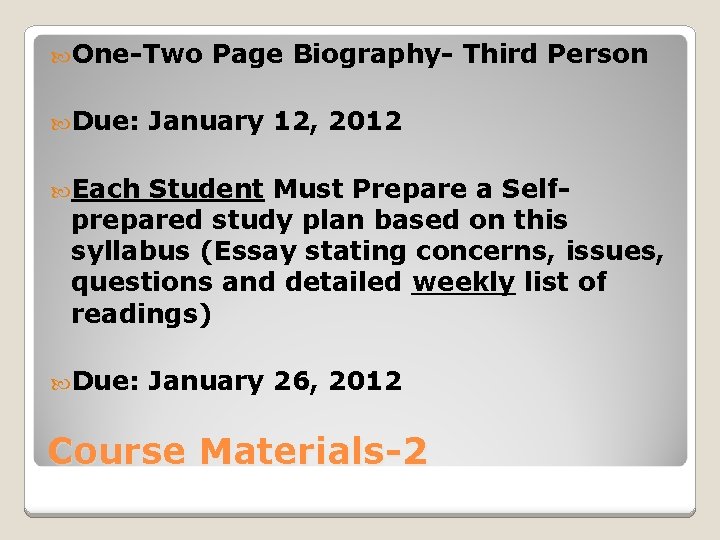  One-Two Due: Page Biography- Third Person January 12, 2012 Each Student Must Prepare