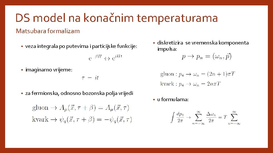 DS model na konačnim temperaturama Matsubara formalizam • veza integrala po putevima i particijske