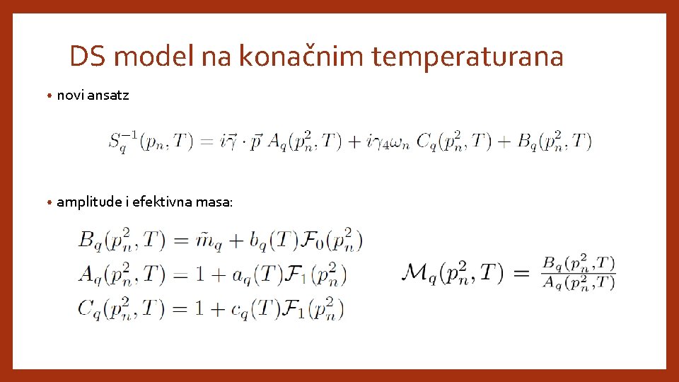 DS model na konačnim temperaturana • novi ansatz • amplitude i efektivna masa: 