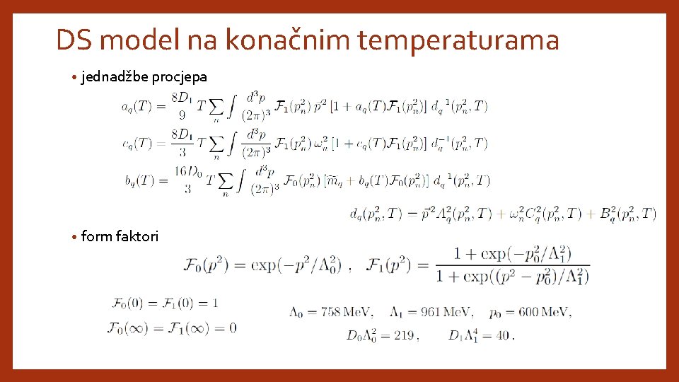 DS model na konačnim temperaturama • jednadžbe procjepa • form faktori 