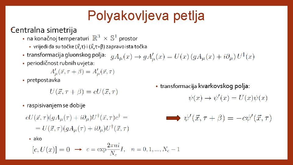 Polyakovljeva petlja • • transformacija kvarkovskog polja: 