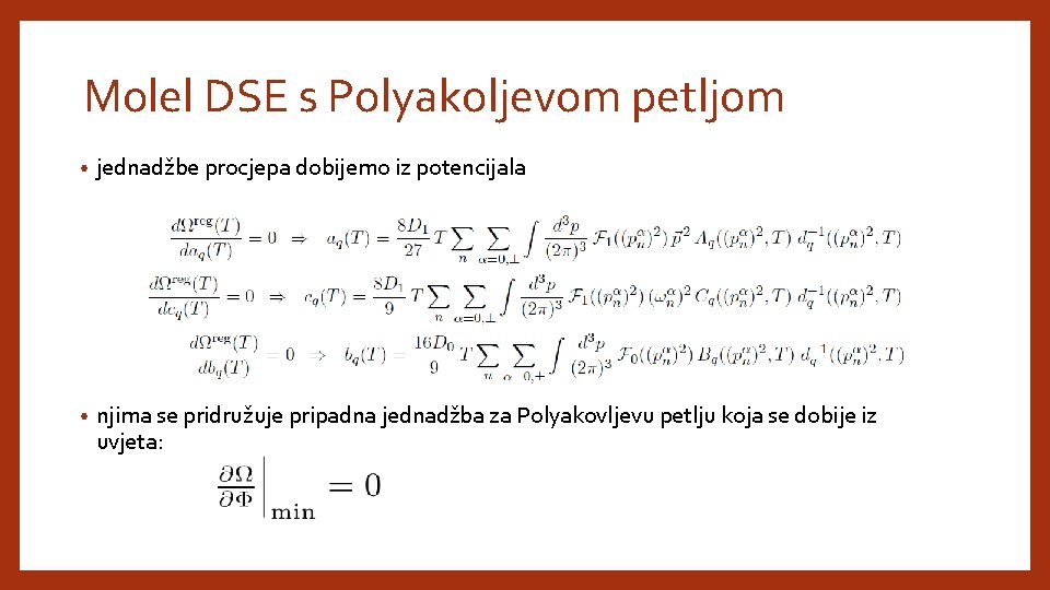 Molel DSE s Polyakoljevom petljom • jednadžbe procjepa dobijemo iz potencijala • njima se