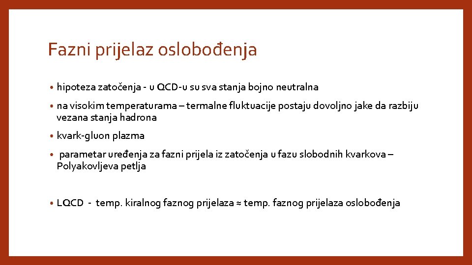 Fazni prijelaz oslobođenja • hipoteza zatočenja - u QCD-u su sva stanja bojno neutralna