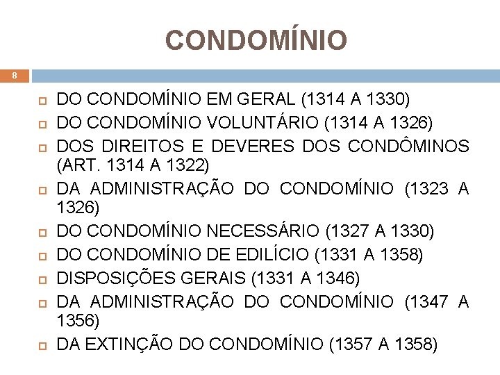 CONDOMÍNIO 8 DO CONDOMÍNIO EM GERAL (1314 A 1330) DO CONDOMÍNIO VOLUNTÁRIO (1314 A