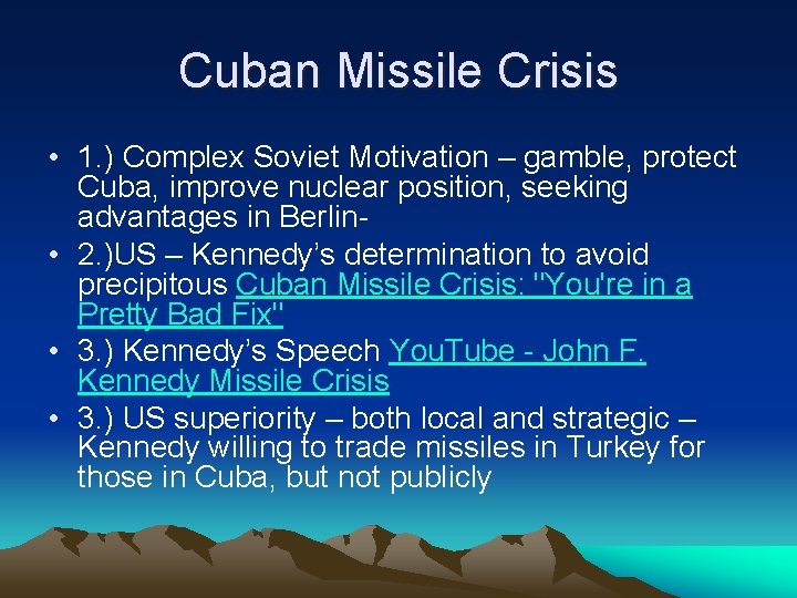 Cuban Missile Crisis • 1. ) Complex Soviet Motivation – gamble, protect Cuba, improve