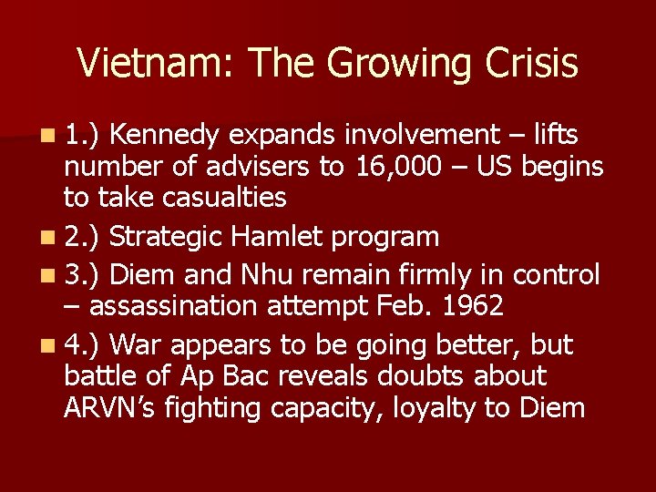 Vietnam: The Growing Crisis n 1. ) Kennedy expands involvement – lifts number of