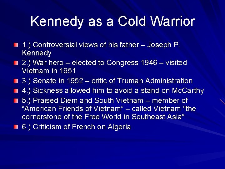 Kennedy as a Cold Warrior 1. ) Controversial views of his father – Joseph