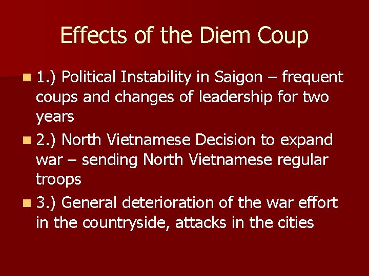 Effects of the Diem Coup n 1. ) Political Instability in Saigon – frequent