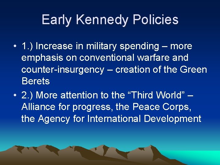 Early Kennedy Policies • 1. ) Increase in military spending – more emphasis on