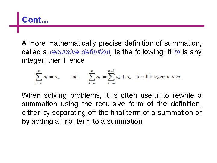 Cont… A more mathematically precise definition of summation, called a recursive definition, is the