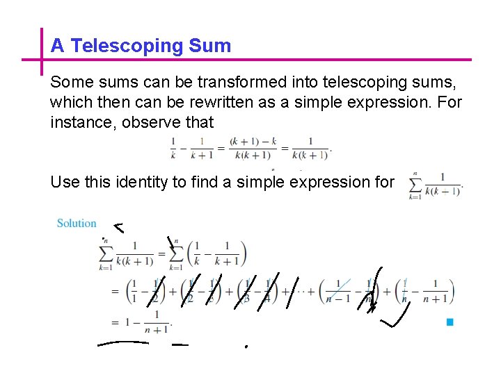 A Telescoping Sum Some sums can be transformed into telescoping sums, which then can