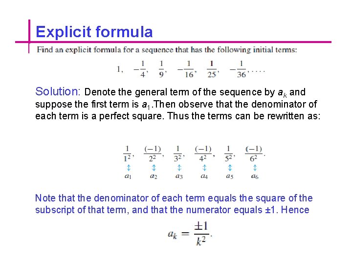 Explicit formula Solution: Denote the general term of the sequence by ak and suppose