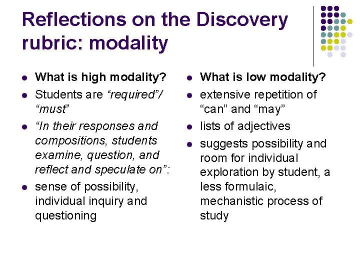 Reflections on the Discovery rubric: modality l l What is high modality? Students are
