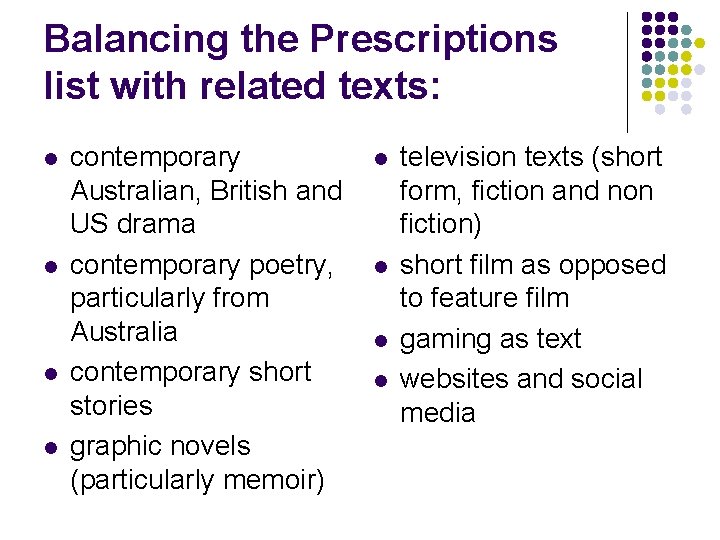 Balancing the Prescriptions list with related texts: l l contemporary Australian, British and US