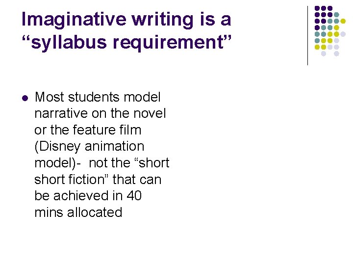 Imaginative writing is a “syllabus requirement” l Most students model narrative on the novel