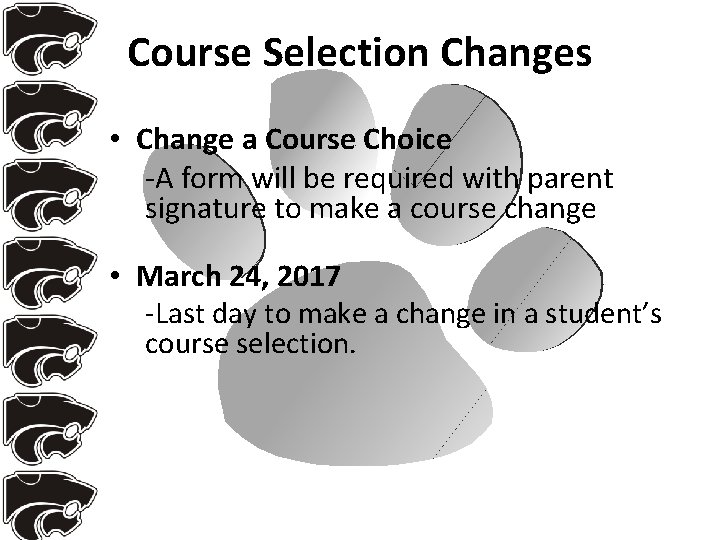 Course Selection Changes • Change a Course Choice -A form will be required with