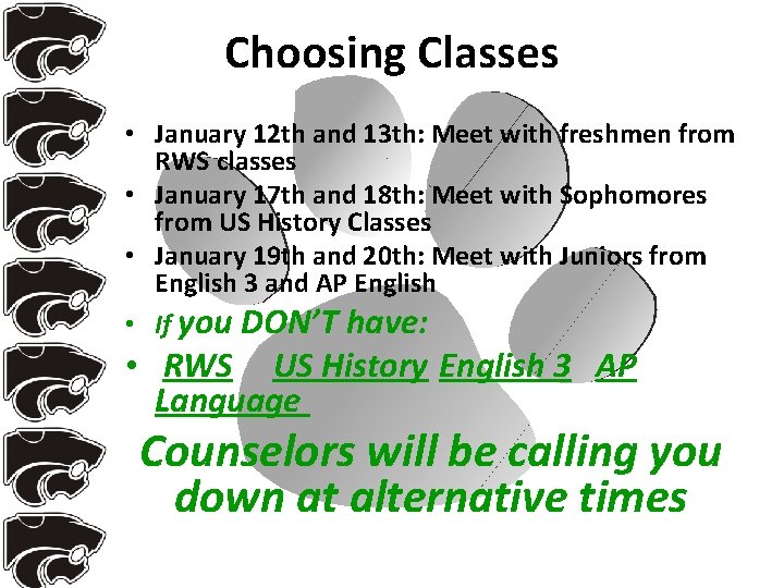 Choosing Classes • January 12 th and 13 th: Meet with freshmen from RWS
