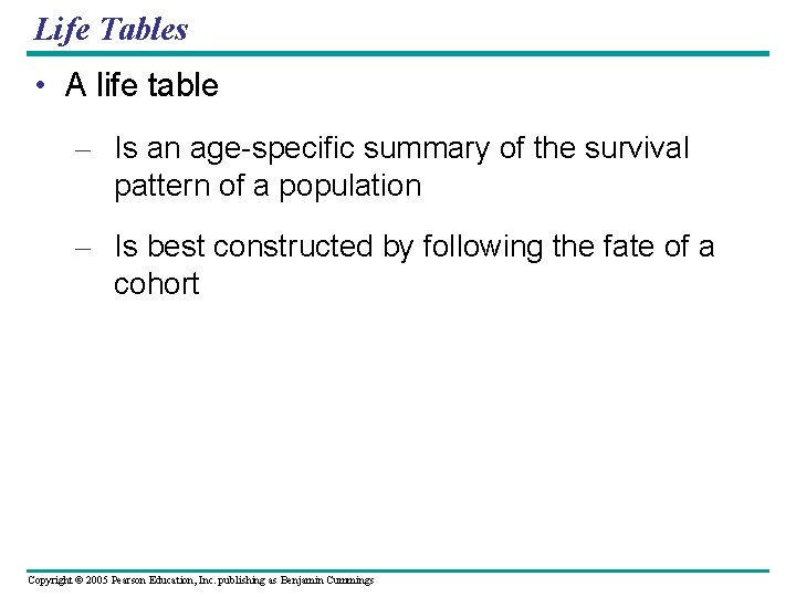 Life Tables • A life table – Is an age-specific summary of the survival