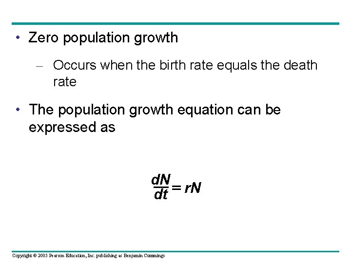  • Zero population growth – Occurs when the birth rate equals the death
