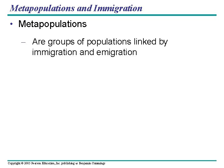 Metapopulations and Immigration • Metapopulations – Are groups of populations linked by immigration and