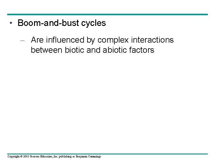  • Boom-and-bust cycles – Are influenced by complex interactions between biotic and abiotic