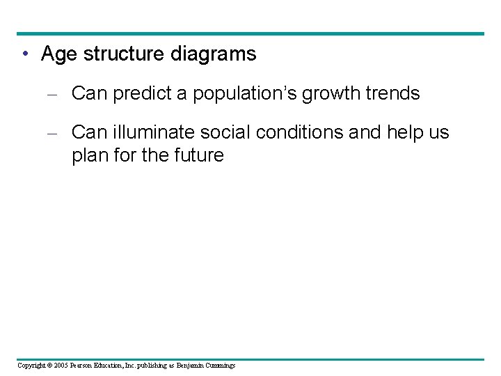  • Age structure diagrams – Can predict a population’s growth trends – Can